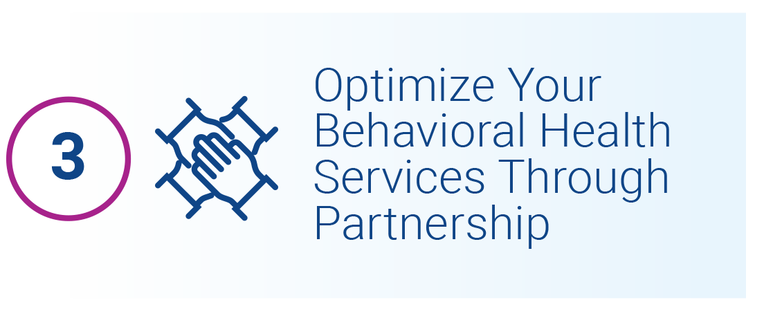 Optimize Your Behavioral Health Services Through Partnership